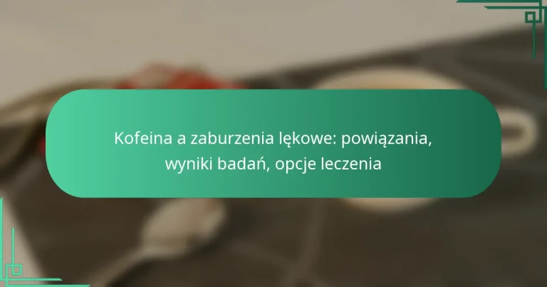 featured-image-kofeina-a-zaburzenia-lekowe-powiazania-wyniki-badan-opcje-leczenia