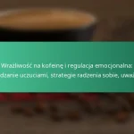 featured-image-wrazliwosc-na-kofeine-i-regulacja-emocjonalna-zarzadzanie-uczuciami-strategie-radzenia-sobie-uwaznosc